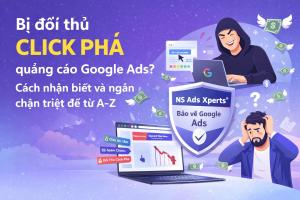 Bị đối thủ click phá quảng cáo Google Ads? Cách nhận biết và ngăn chặn triệt để từ A–Z